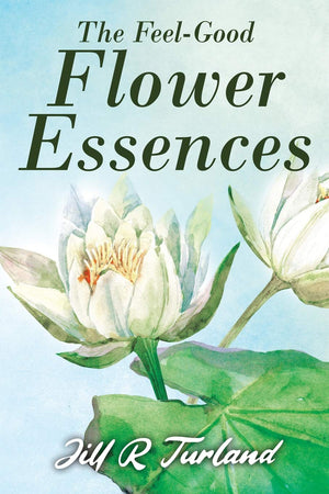 The 'Feel Good' Flower Essences,Used