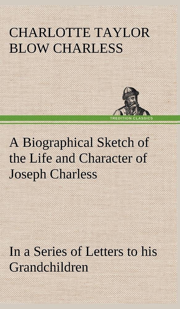 A Biographical Sketch of the Life and Character of Joseph Charless In a Series of Letters to his Grandchildren,Used
