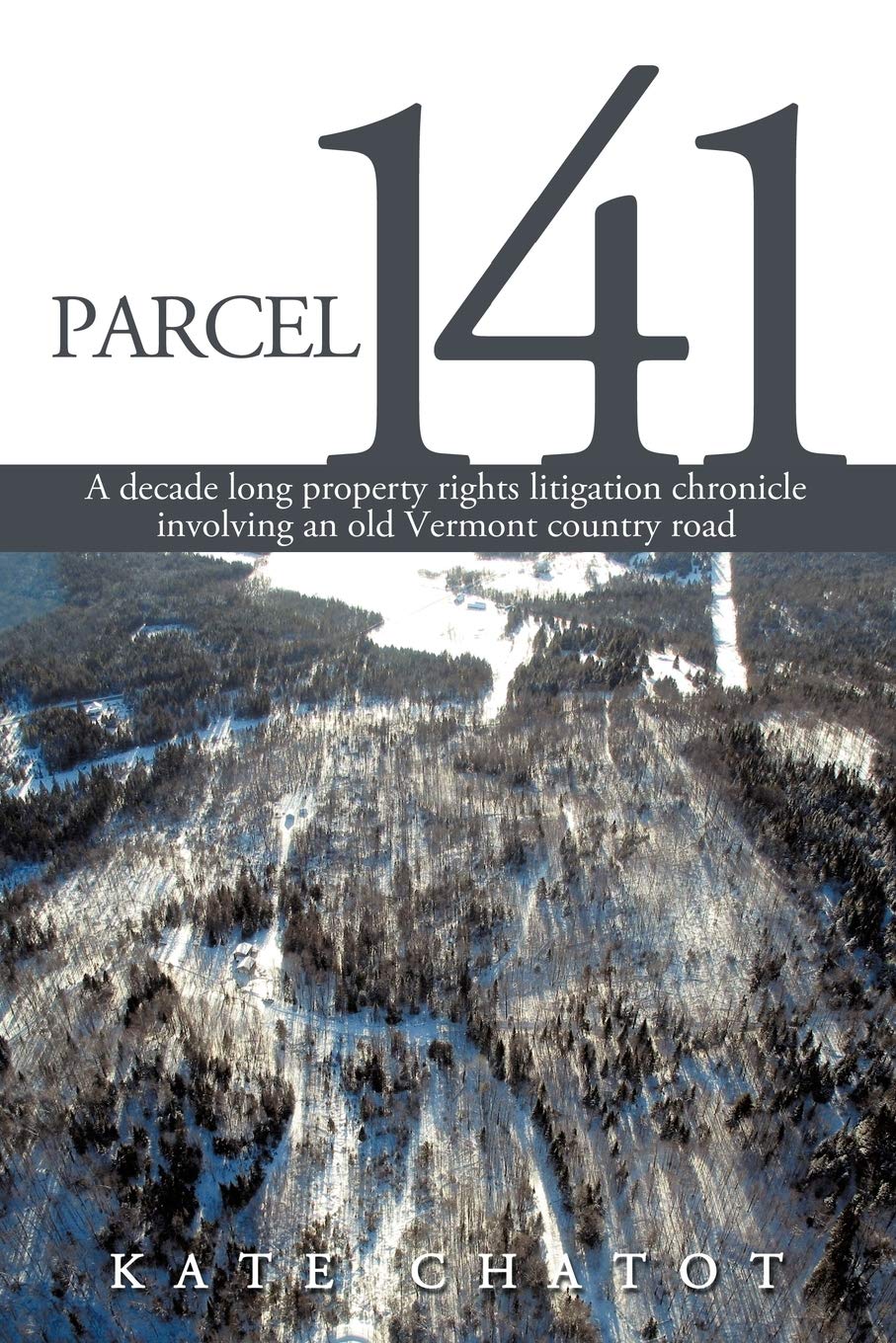 Parcel 141: A decade long property rights litigation chronicle involving an old Vermont country road,Used