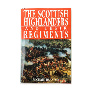 The Scottish Highlanders and Their Regiments,Used