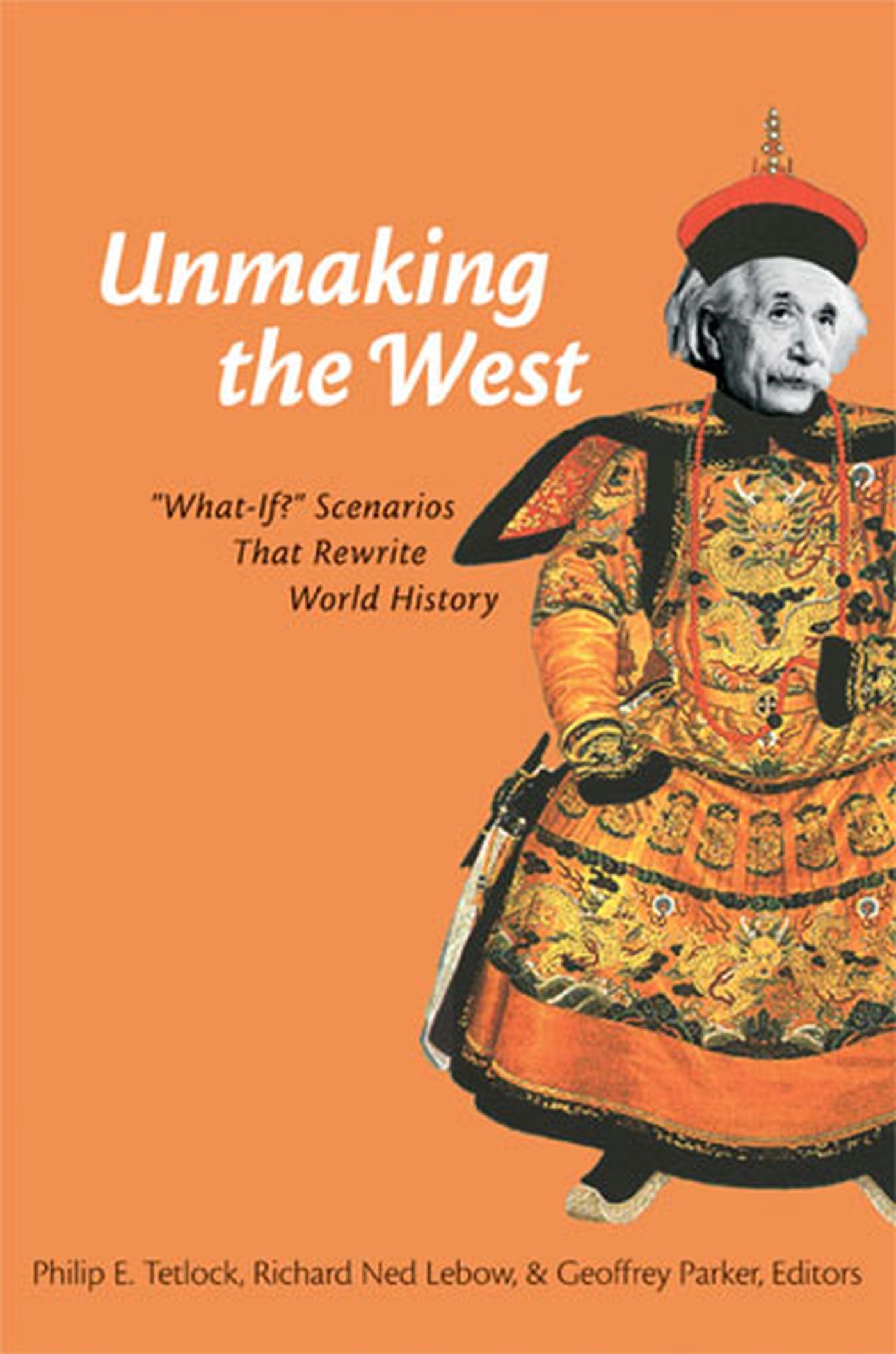 Unmaking the West: 'WhatIf?' Scenarios That Rewrite World History,Used