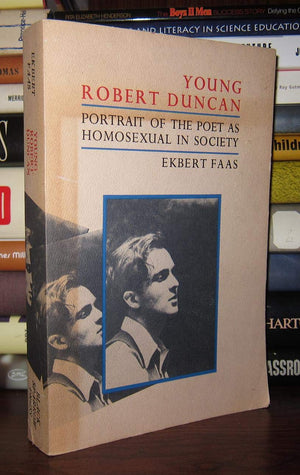 Young Robert Duncan: Portrait Of The Poet As Homosexual In Society,New