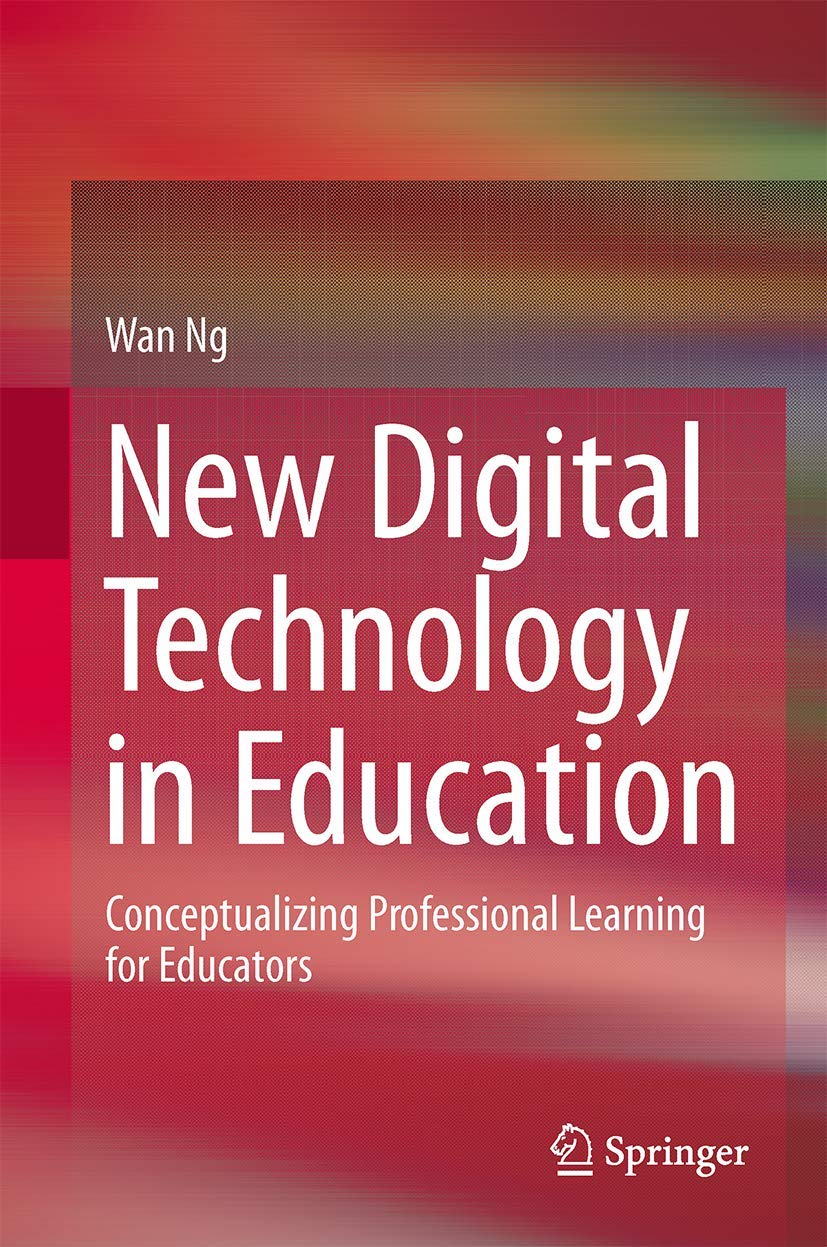 New Digital Technology in Education: Conceptualizing Professional Learning for Educators,Used