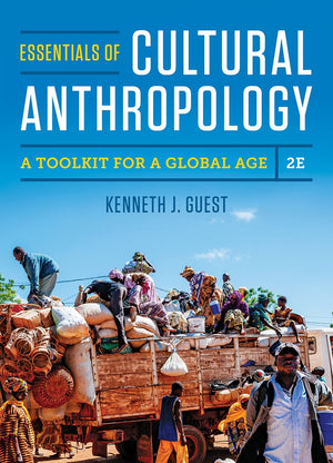 Essentials Of Cultural Anthropology: A Toolkit For A Global Age,New