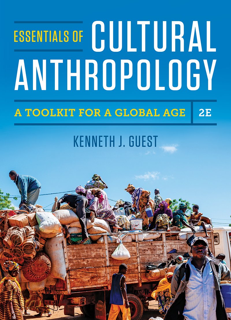 Essentials Of Cultural Anthropology: A Toolkit For A Global Age,New