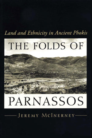 The Folds of Parnassos: Land and Ethnicity in Ancient Phokis,Used