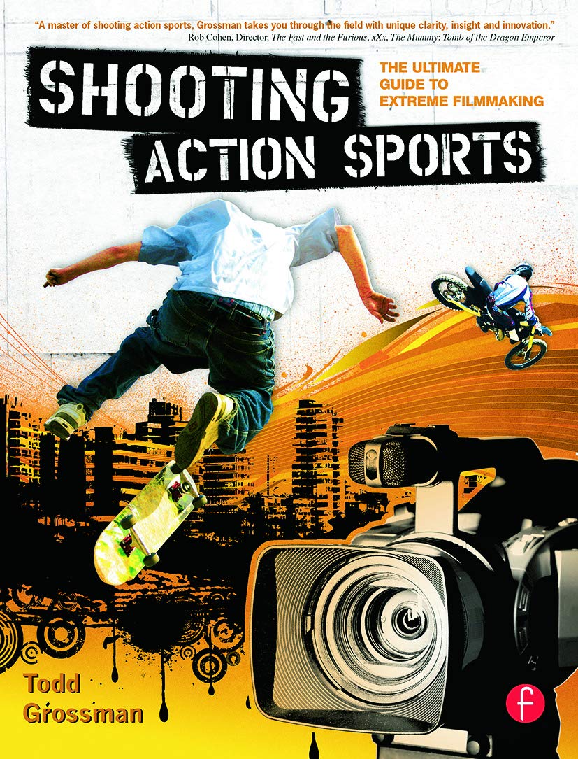 Shooting Action Sports: The Ultimate Guide to Extreme Filmmaking,Used