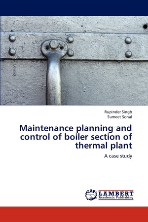 Maintenance planning and control of boiler section of thermal plant: A case study,Used