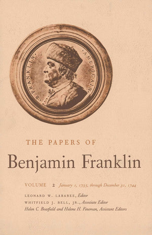 The Papers Of Benjamin Franklin, Vol. 2: January 1, 1735 Through December 31, 1744 (The Papers Of Benjamin Franklin Series),New