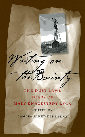 Waiting On The Bounty: Dust Bowl Diary Mary Dyck (Volume 1),Used