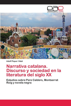 Narrativa catalana. Discurso y sociedad en la literatura del siglo XX: Estudios sobre Pere Calders, Montserrat Roig y novela neg,Used