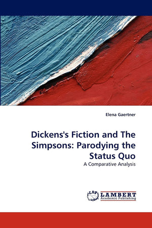 Dickens's Fiction and The Simpsons: Parodying the Status Quo: A Comparative Analysis,Used