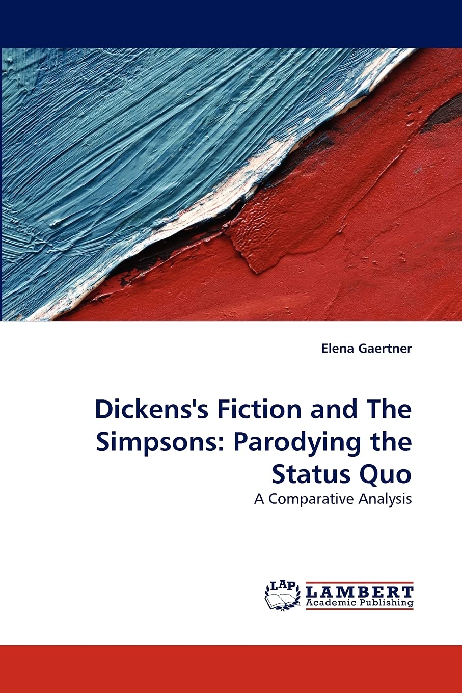 Dickens's Fiction and The Simpsons: Parodying the Status Quo: A Comparative Analysis,Used