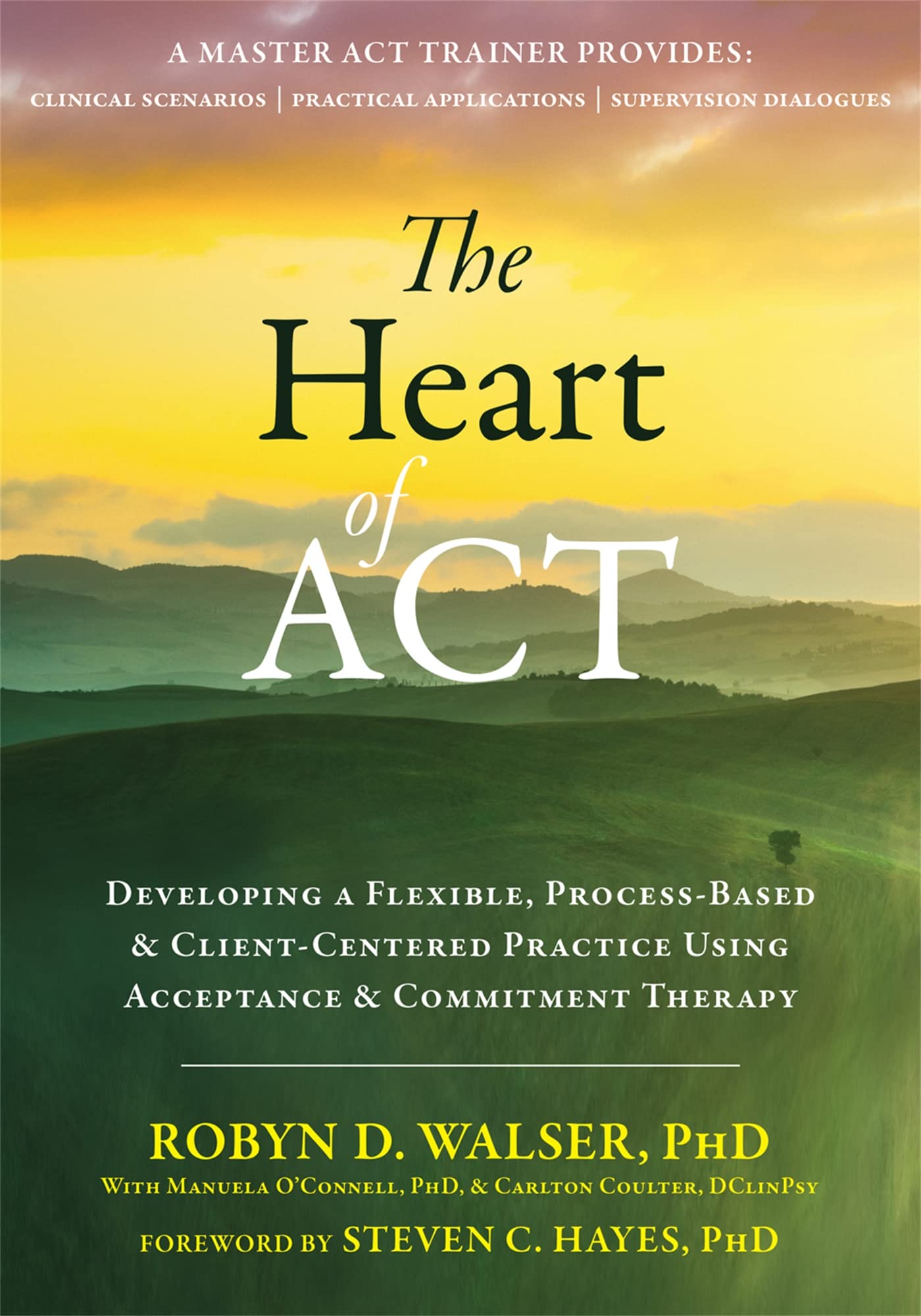 The Heart of ACT: Developing a Flexible, ProcessBased, and ClientCentered Practice Using Acceptance and Commitment Therapy,Used