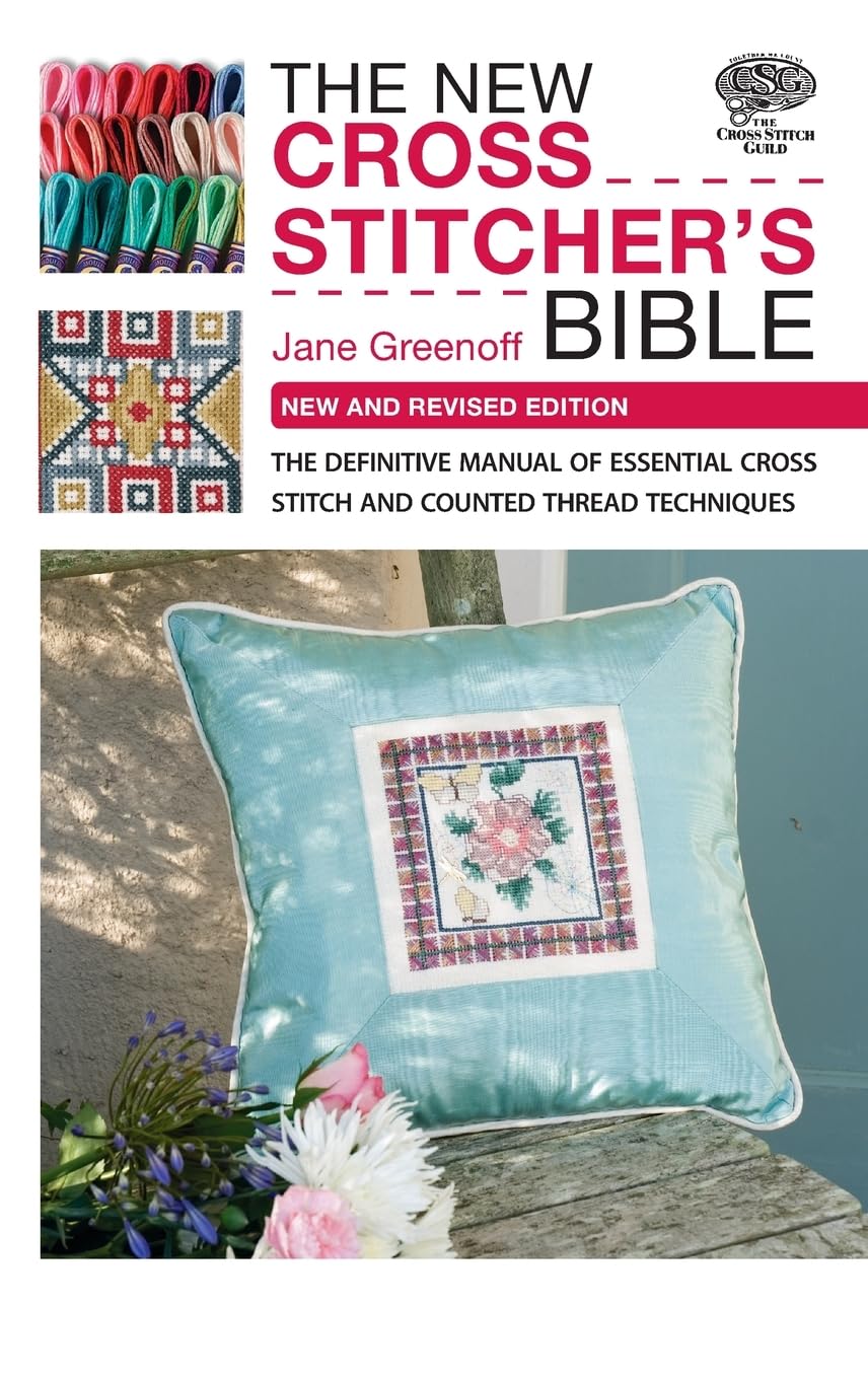 The New Cross Stitcher'S Bible: The Definitive Manual Of Essential Cross Stitch And Counted Thread Techniques (Cross Stitch (Dav,New