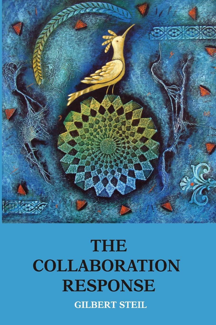 The Collaboration Response: Eight Axioms that Elicit Collaborative Action for A Whole Organization A Whole Community A Whole Soc,Used