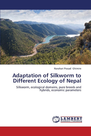 Adaptation of Silkworm to Different Ecology of Nepal: Silkworm, ecological domains, pure breeds and hybrids, economic parameters,Used
