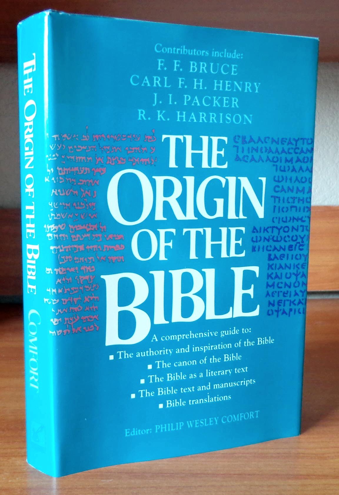 The Origin Of The Bible: A Comprehensive Guide To The Authority And Inspiration Of The Bible, The Canon, The Bible As Literary T,New