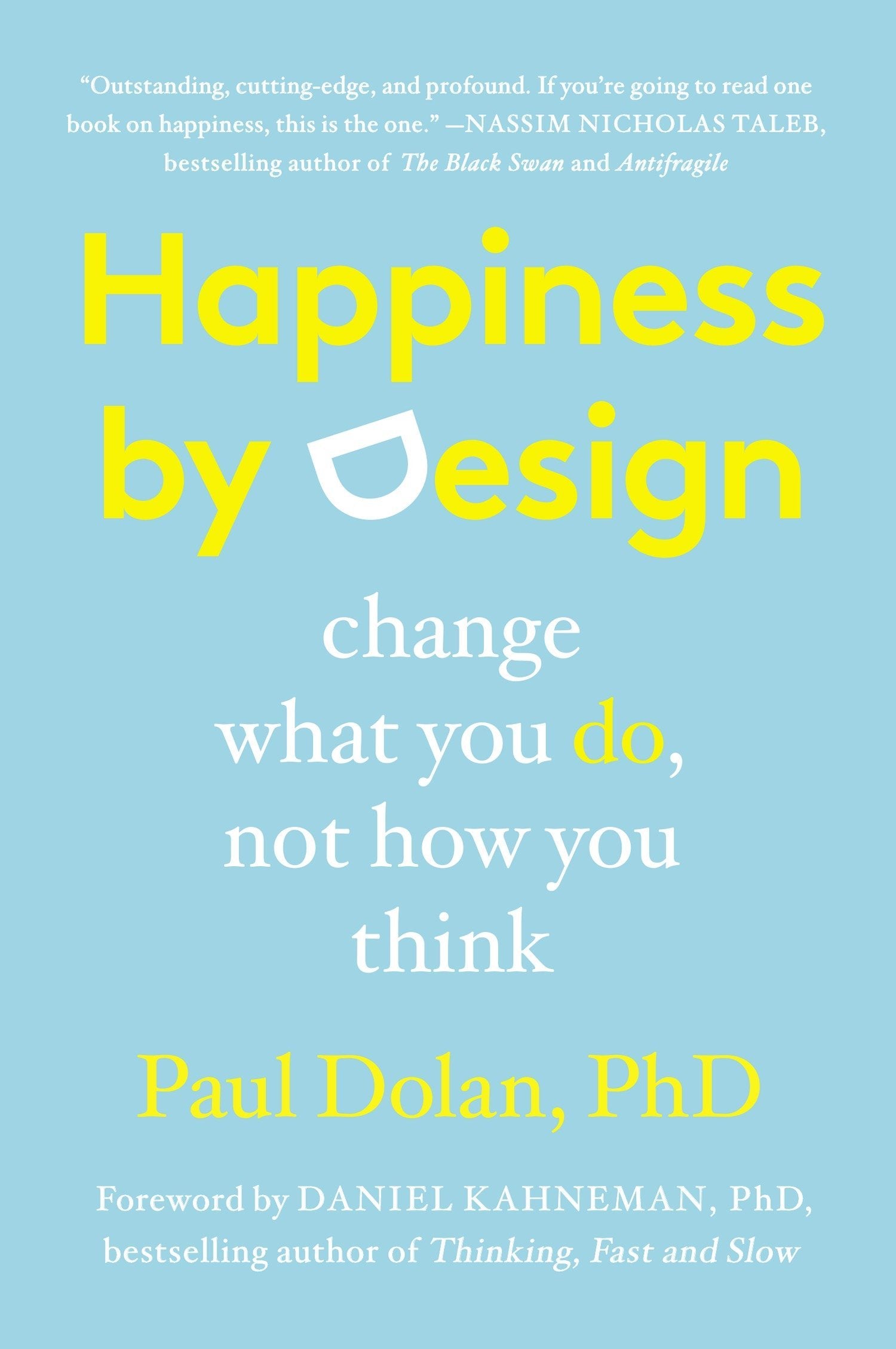 Happiness by Design: Change What You Do, Not How You Think,Used