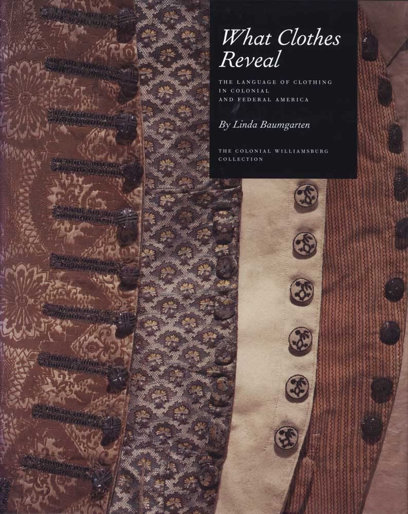 What Clothes Reveal: The Language of Clothing in Colonial and Federal America,Used