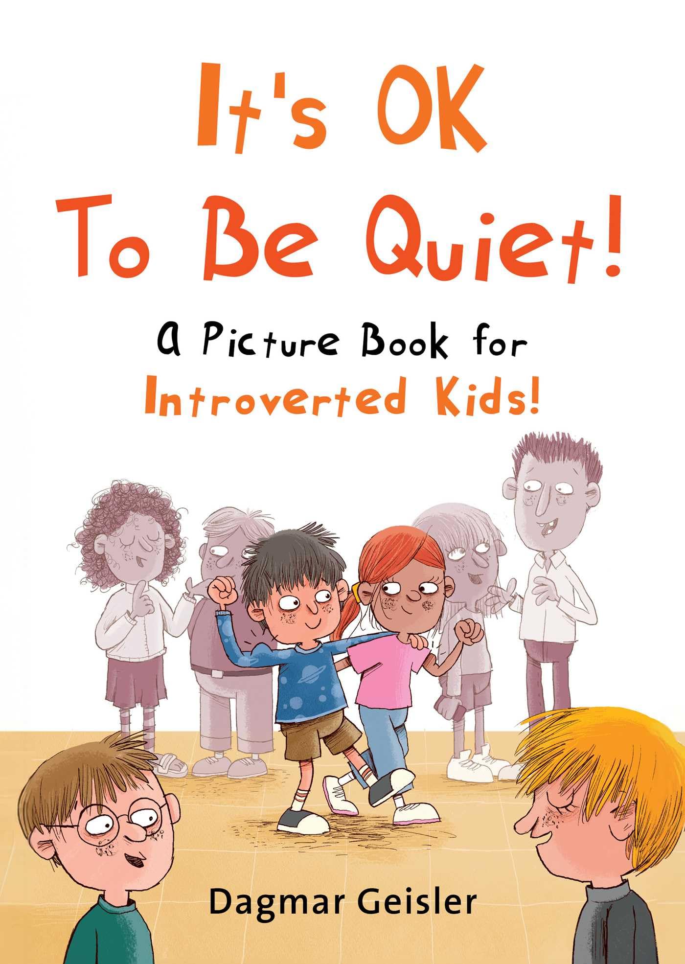 ItS Ok To Be Quiet!: A Picture Book For Introverted Kids! (The Safe Child, Happy Parent Series)