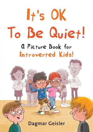 ItS Ok To Be Quiet!: A Picture Book For Introverted Kids! (The Safe Child, Happy Parent Series)