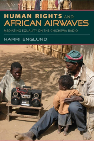 Human Rights And African Airwaves: Mediating Equality On The Chichewa Radio,Used