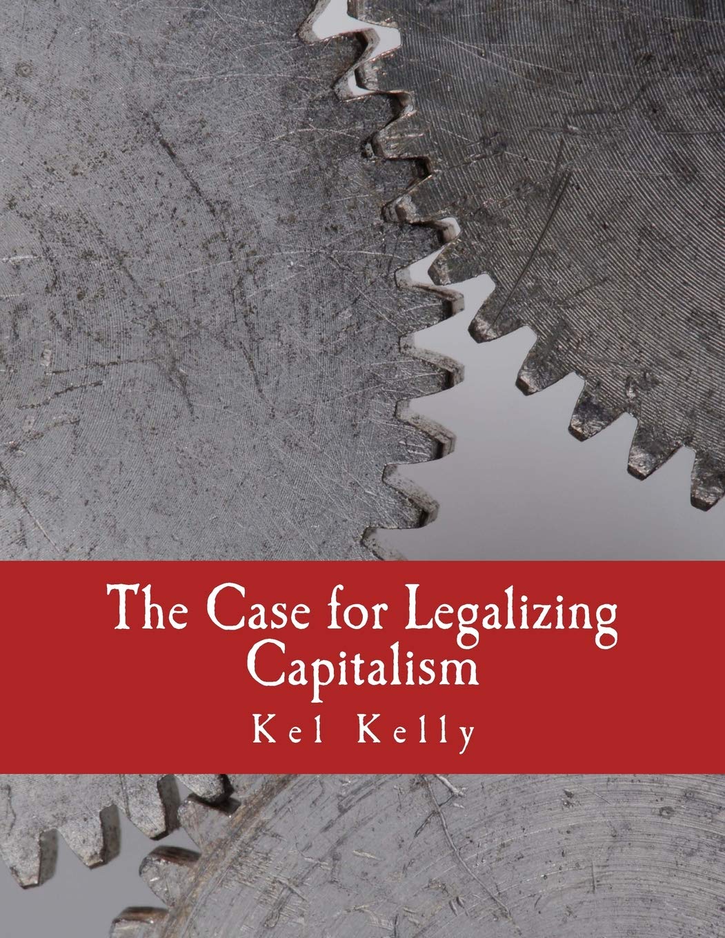 The Case for Legalizing Capitalism (Large Print Edition),Used