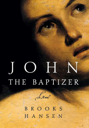 John The Baptizer: A Novel