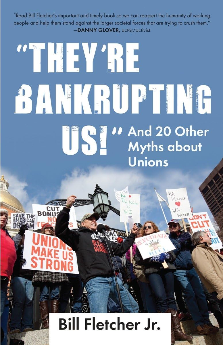They'Re Bankrupting Us!: And 20 Other Myths About Unions (Myths Made In America)