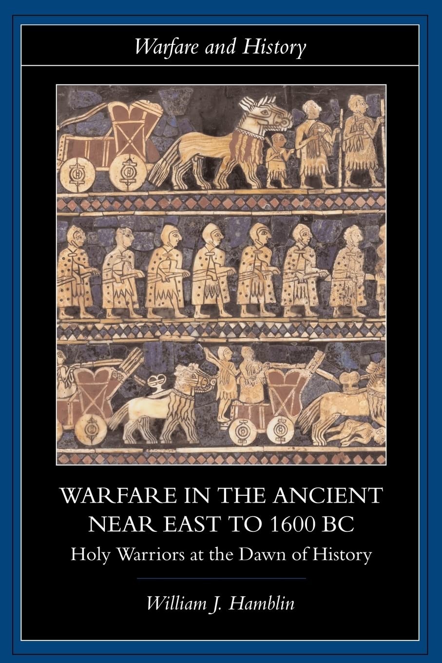 Warfare In The Ancient Near East To 1600 Bc (Warfare And History)