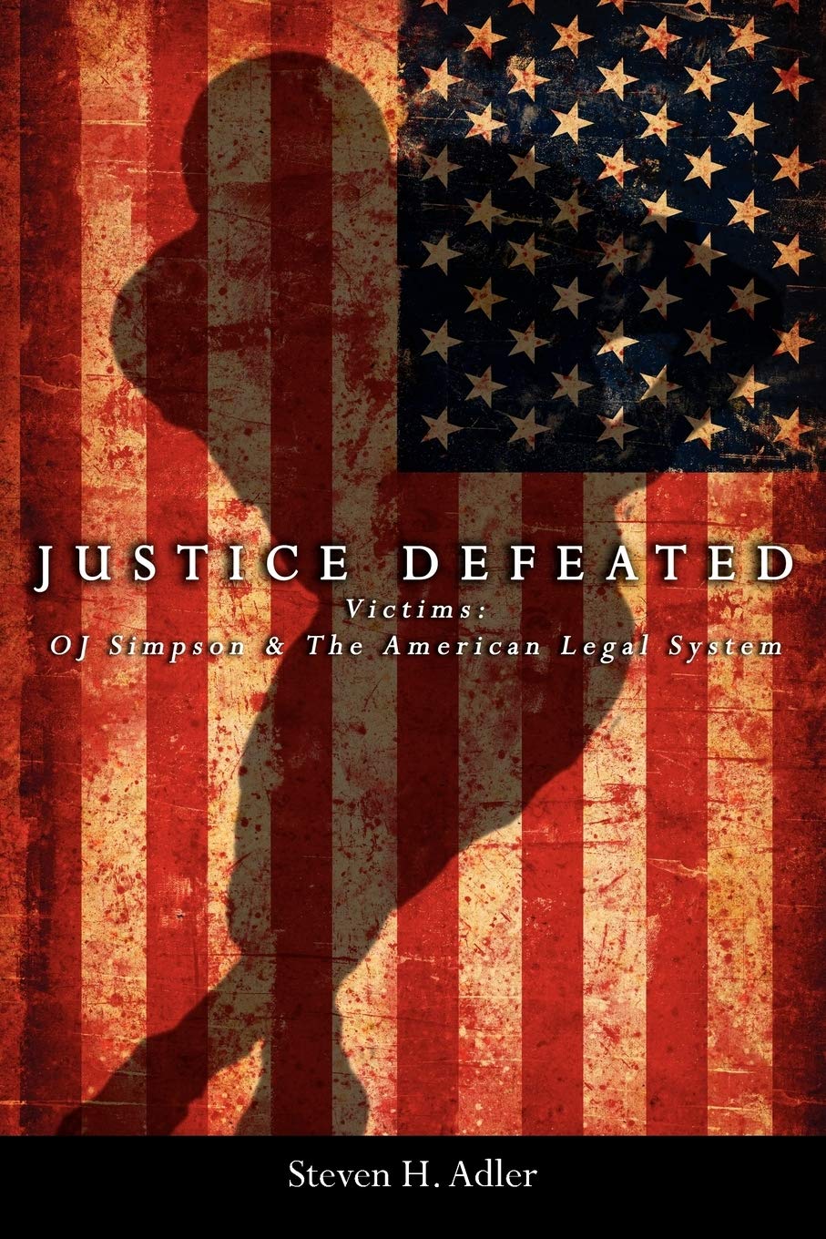 Justice Defeated: Victims: OJ Simpson and The American Legal System,New