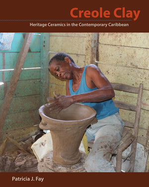 Creole Clay: Heritage Ceramics In The Contemporary Caribbean,Used