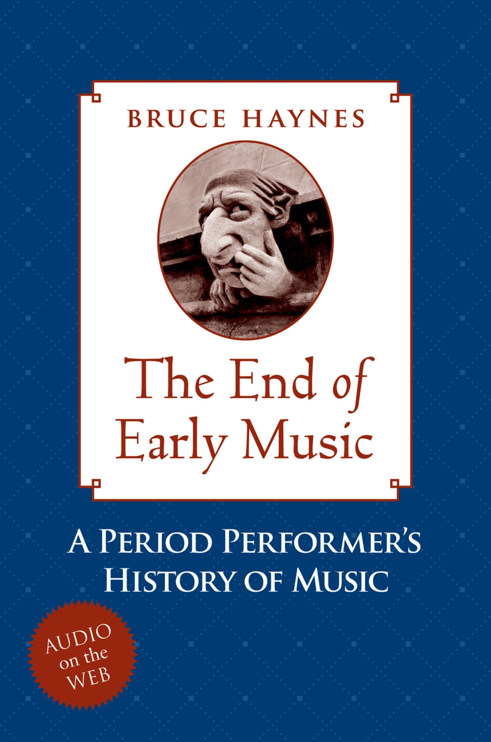 The End Of Early Music: A Period Performer'S History Of Music For The Twentyfirst Century,New