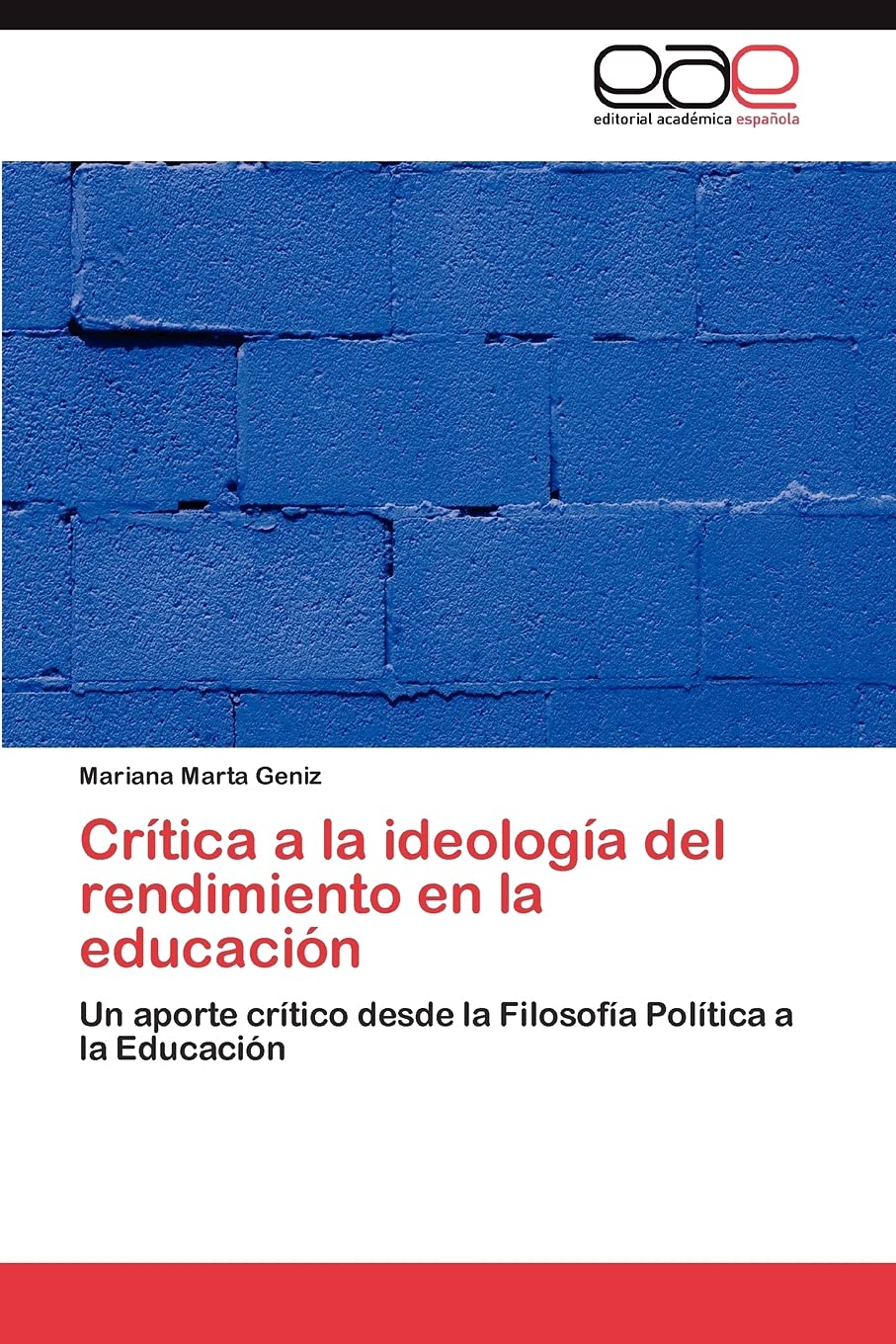 Crtica a la ideologa del rendimiento en la educacin: Un aporte crtico desde la Filosofa Poltica a la Educacin (Spa,Used