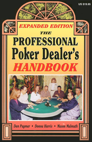 The Professional Poker Dealer'S Handbook: Expanded Edition (In The Cardrooms Series)