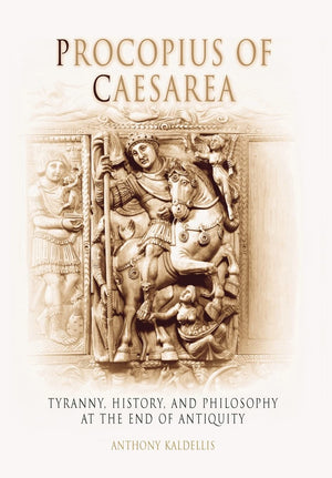 Procopius Of Caesarea: Tyranny, History, And Philosophy At The End Of Antiquity,Used