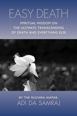 Easy Death: Spiritual Wisdom on the Ultimate Transcending of Death and Everything Else,Used
