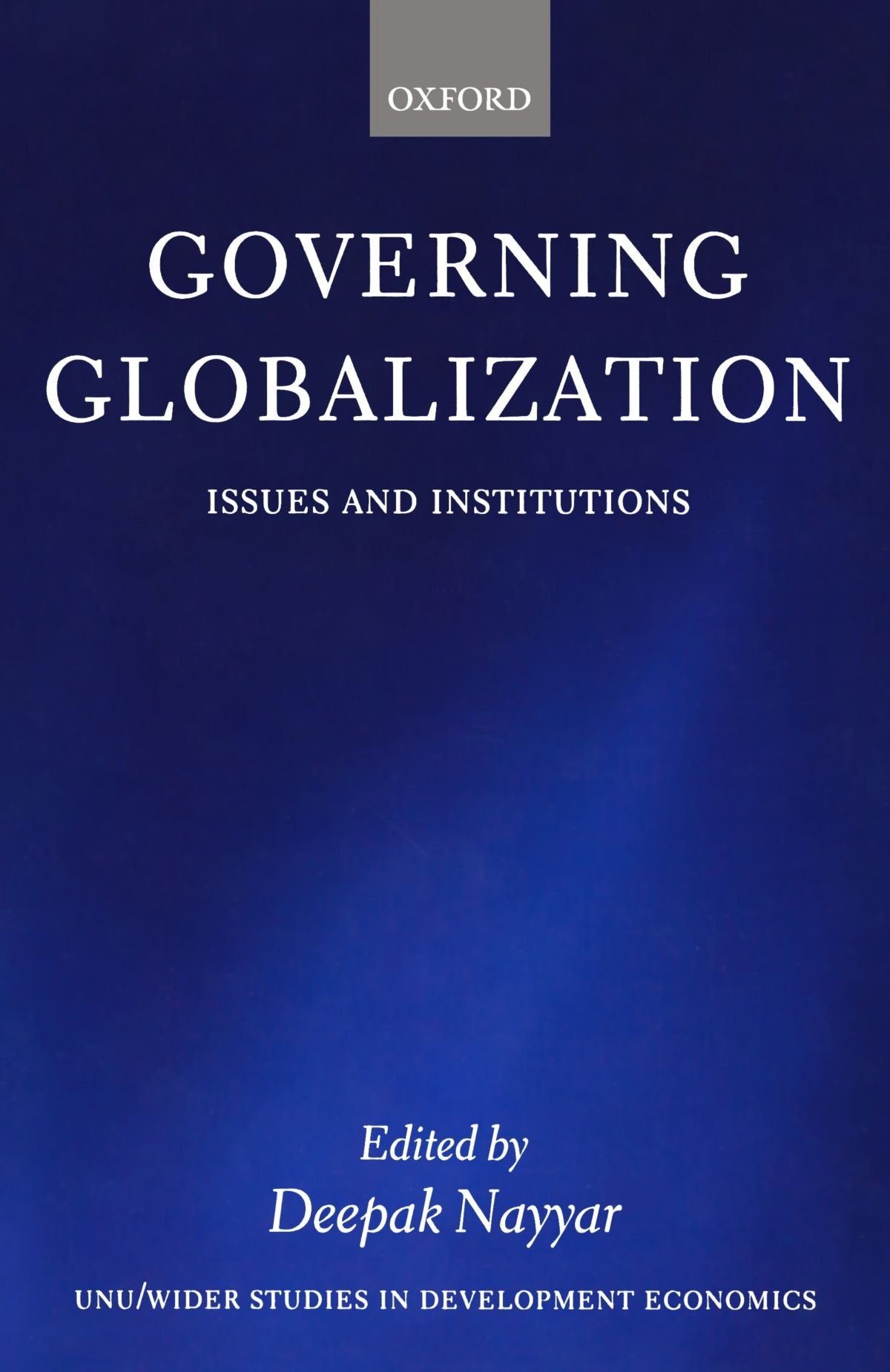 Governing Globalization: Issues and Institutions (WIDER Studies in Development Economics),New