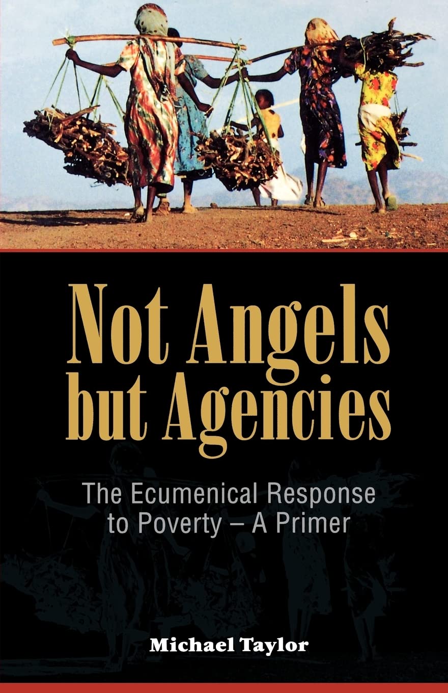 Not Angels but Agencies: The Ecumenical Response to Poverty  A Primer (Risk Book Series),Used