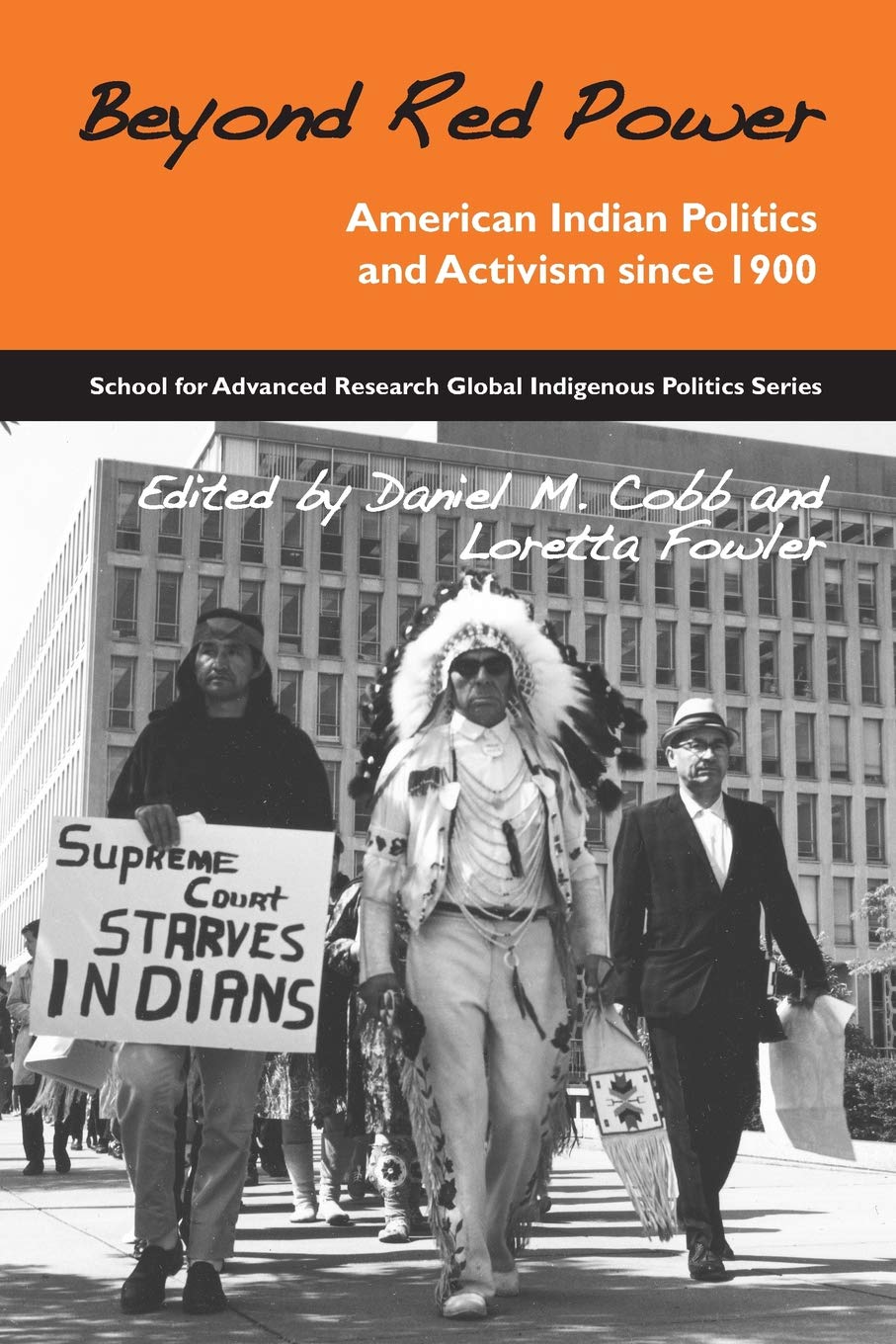 Beyond Red Power: American Indian Politics and Activism since 1900 (School for Advanced Research Global Indigenous Politics Seri,New