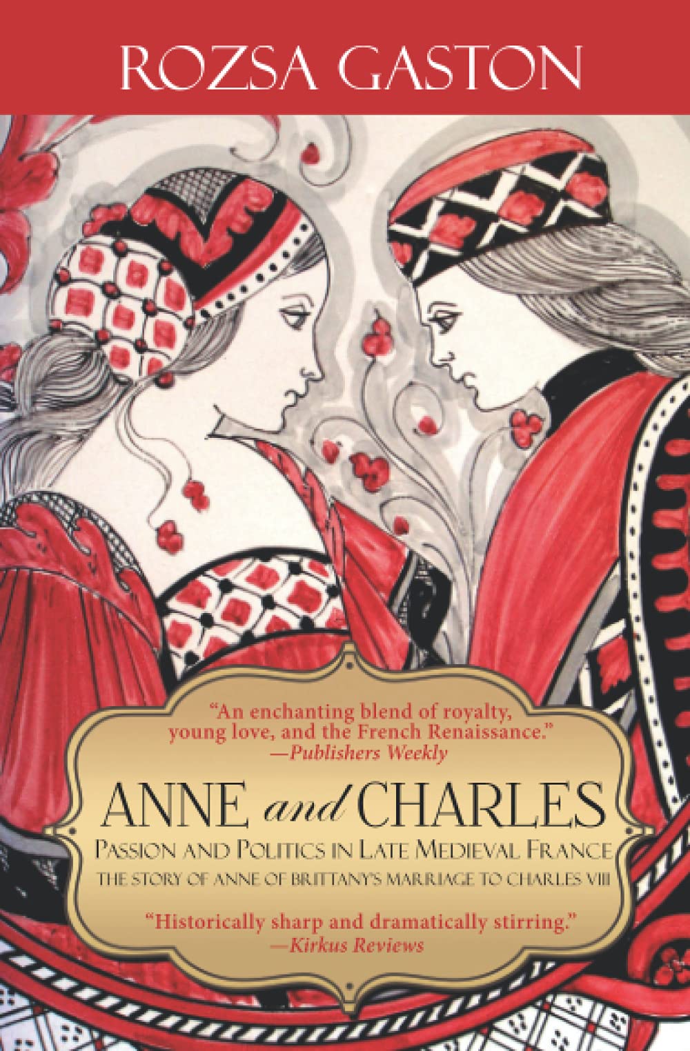 Anne and Charles: Passion And Politics In Late Medieval France: The Story of Anne of Brittany's Marriage to Charles VIII (Anne o,Used