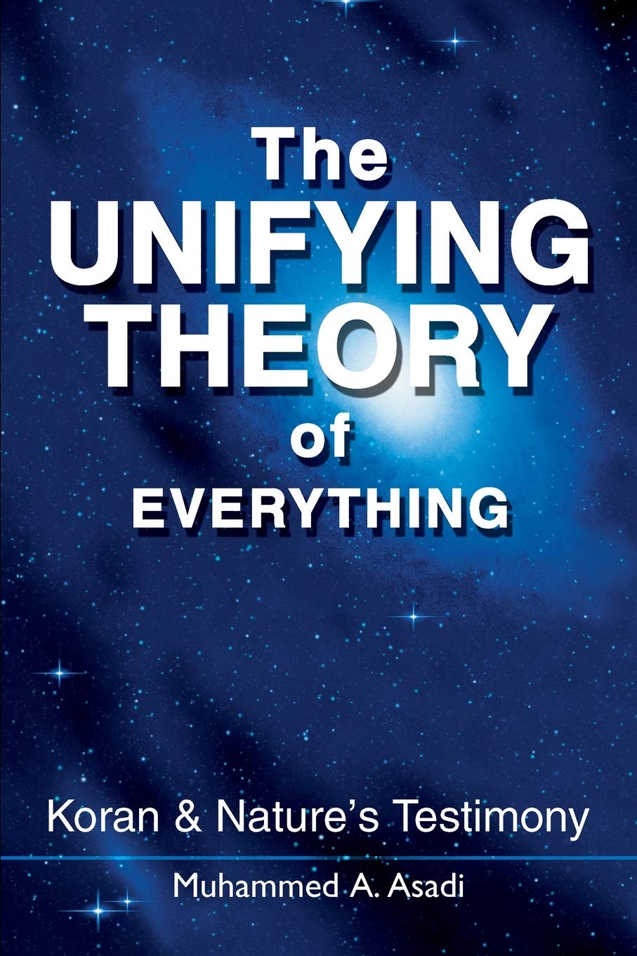 The Unifying Theory of Everything: Koran & Nature's Testimony,Used