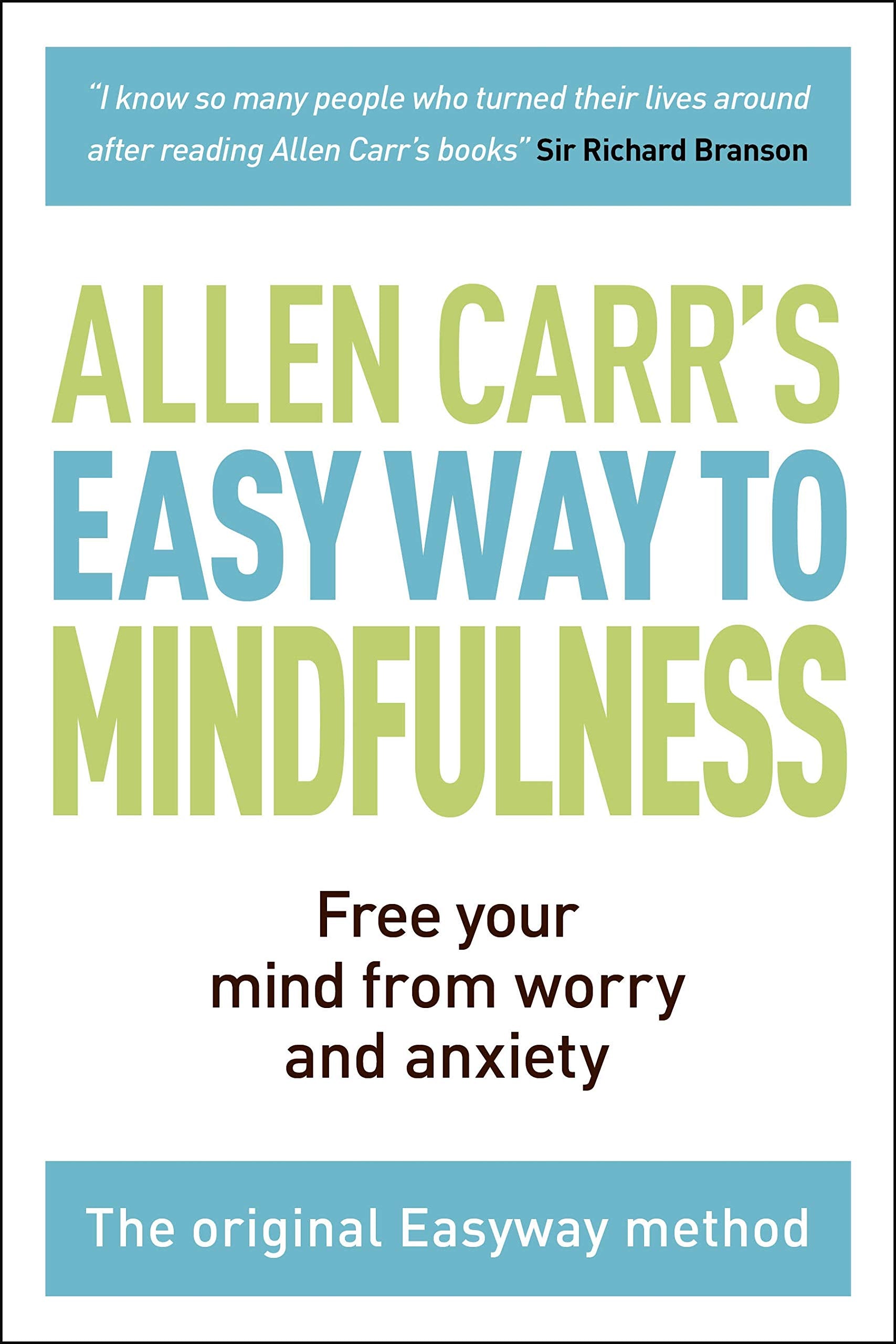 The Easy Way to Mindfulness: Free your mind from worry and anxiety (Allen Carr's Easyway, 11),New