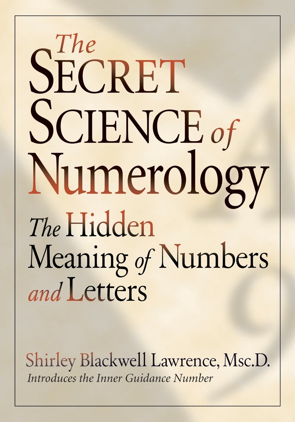 The Secret Science of Numerology: The Hidden Meaning of Numbers and Letters,Used