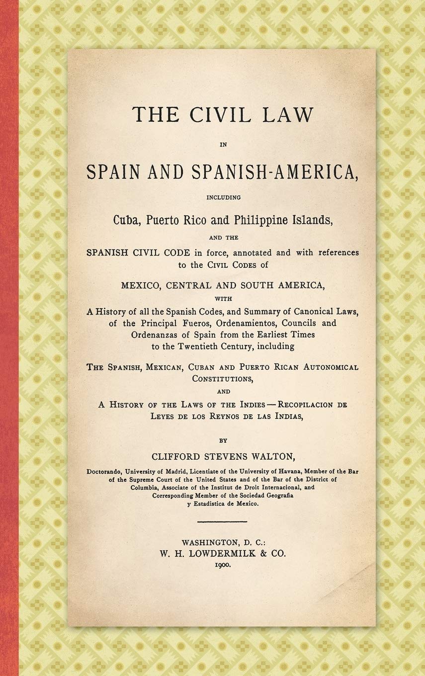 The Civil Law In Spain And Spanish America. Including Cuba, Puerto Rico And Philippine Islands, And The Spanish Civil Code In Fo,Used