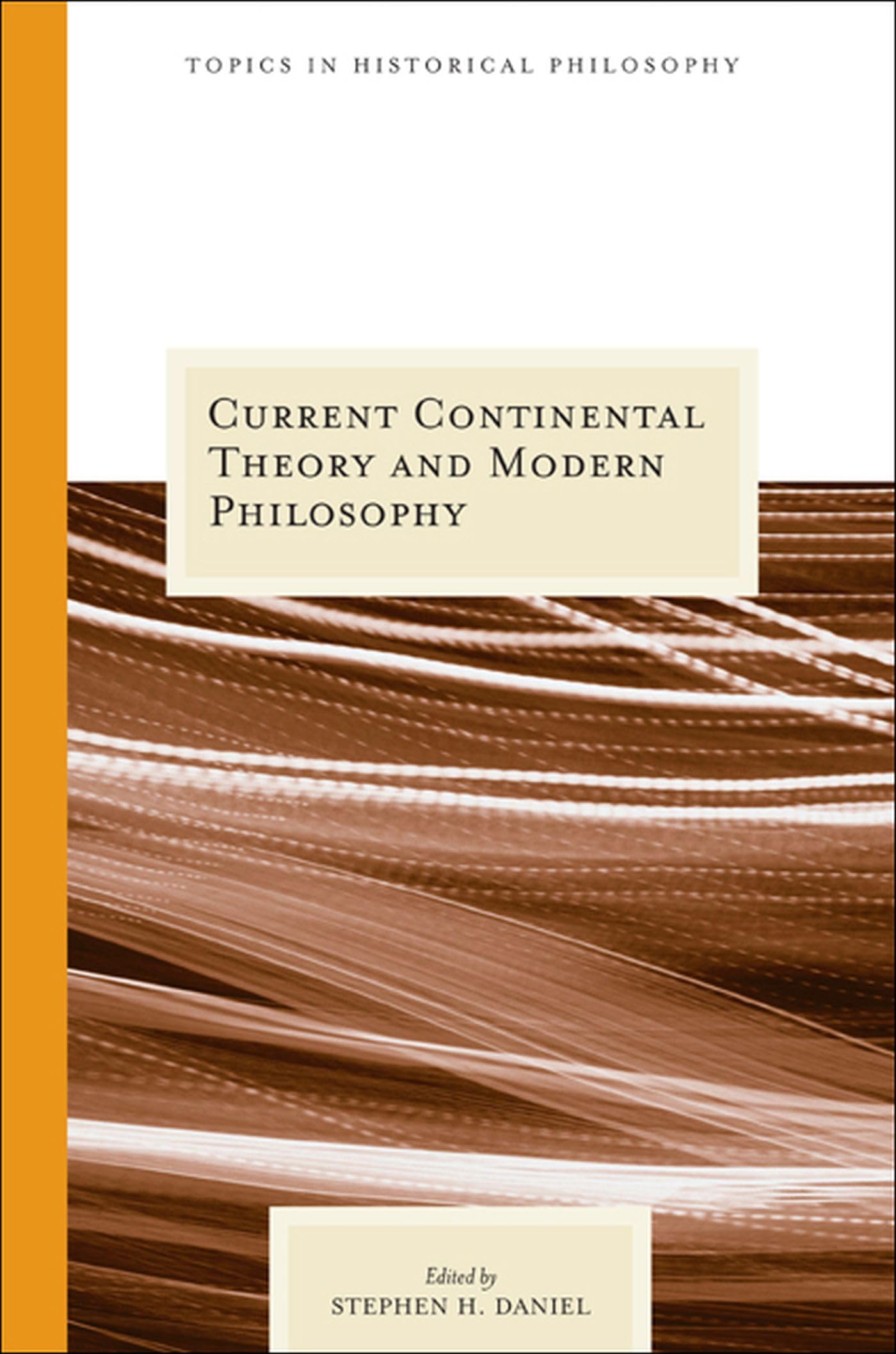 Current Continental Theory And Modern Philosophy (Topics In Historical Philosophy),New
