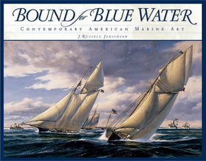 Bound for Blue Water: Contemporary American Marine Art,Used