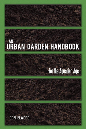 An Urban Garden Handbook: For The Aquarian Age,Used