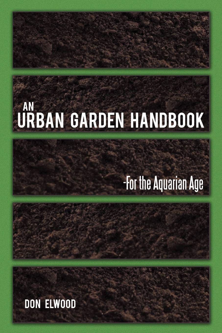 An Urban Garden Handbook: For The Aquarian Age,Used